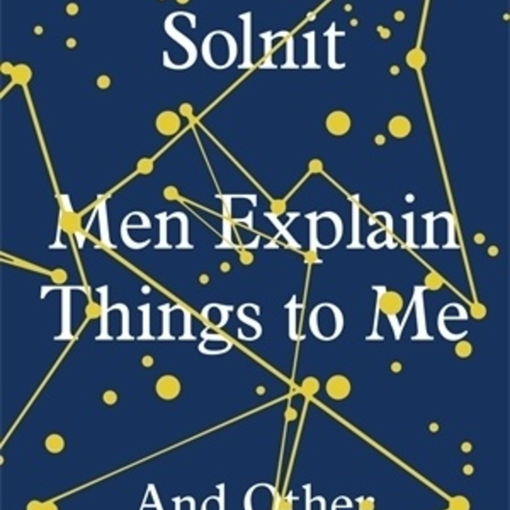 Rebecca Solnit Men Explain Things to Me : And Other Essays (hardcover)