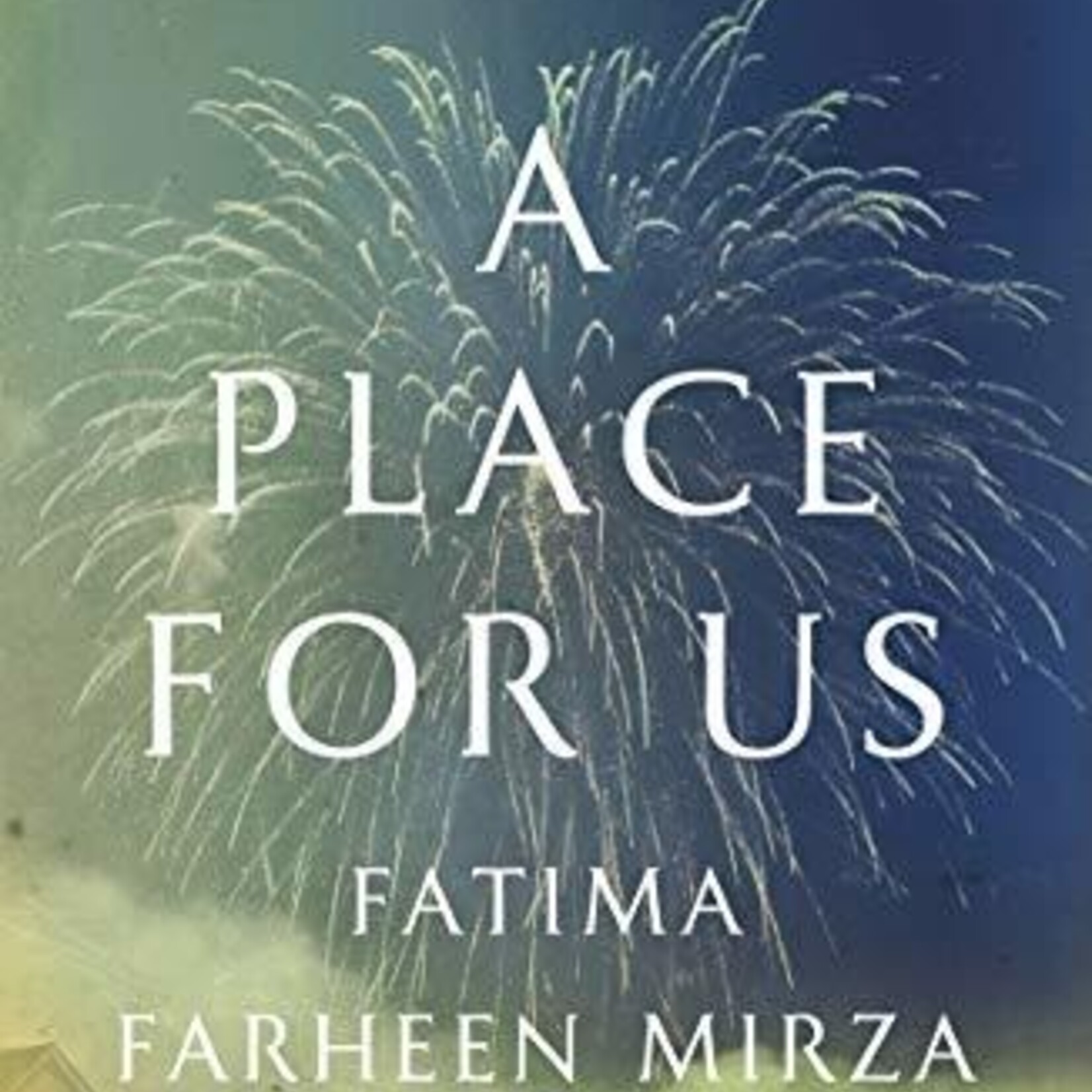 Fatima Farheen Mirza A Place for Us