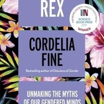 Cordelia Fine Testosterone Rex : Unmaking the Myths of Our Gendered Minds