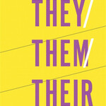 Eris Young They/Them/Their : A Guide to Nonbinary and Genderqueer Identities