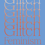 Legacy Russell Glitch Feminism : A Manifesto