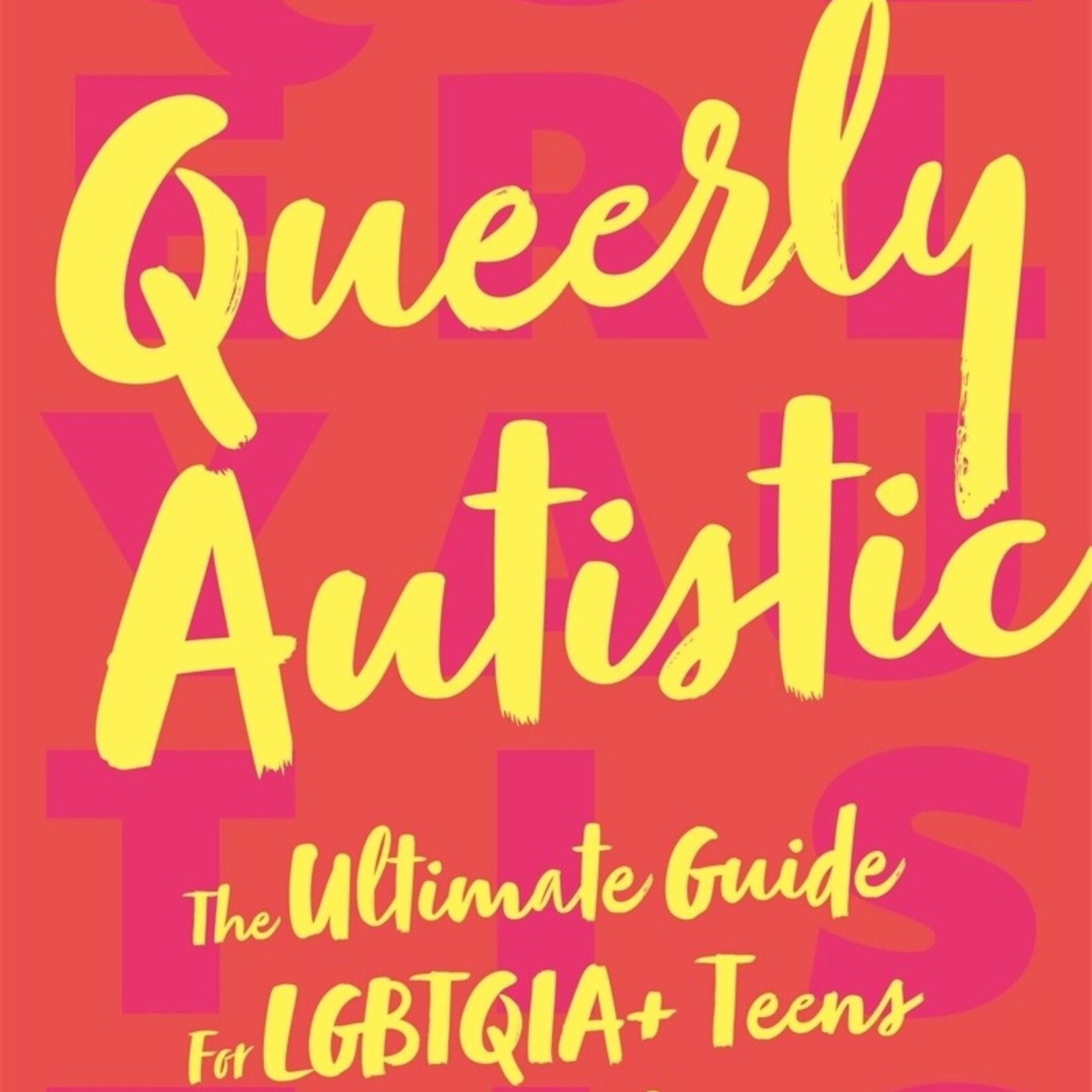 Erin Ekins Queerly Autistic : The Ultimate Guide For LGBTQIA+ Teens On The Spectrum