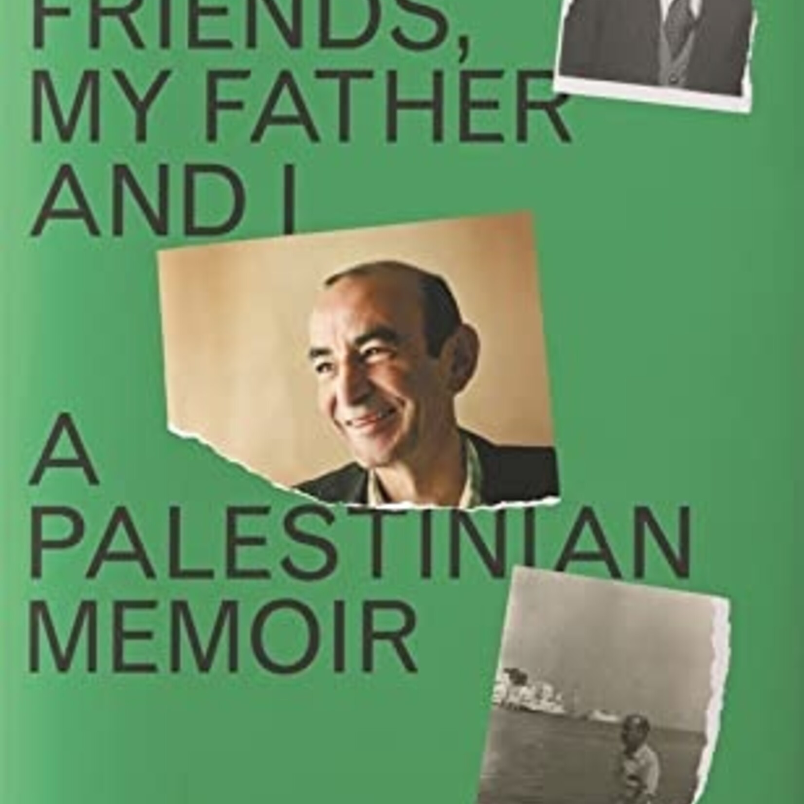 Raja Shehadeh We Could Have Been Friends, My Father and I : A Palestinian Memoir