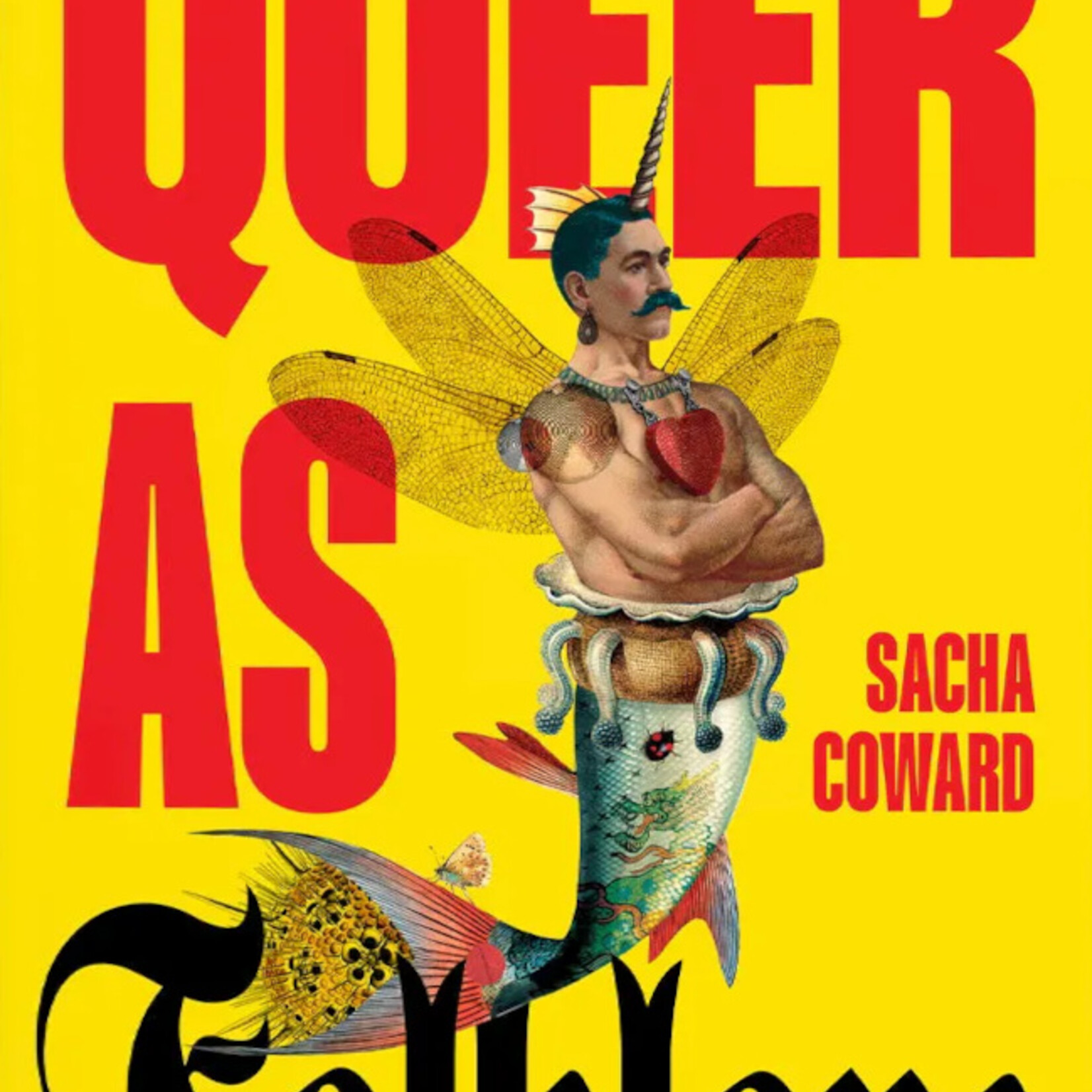 Sacha Coward Queer as Folklore : The Hidden Queer History of Myths and Monsters