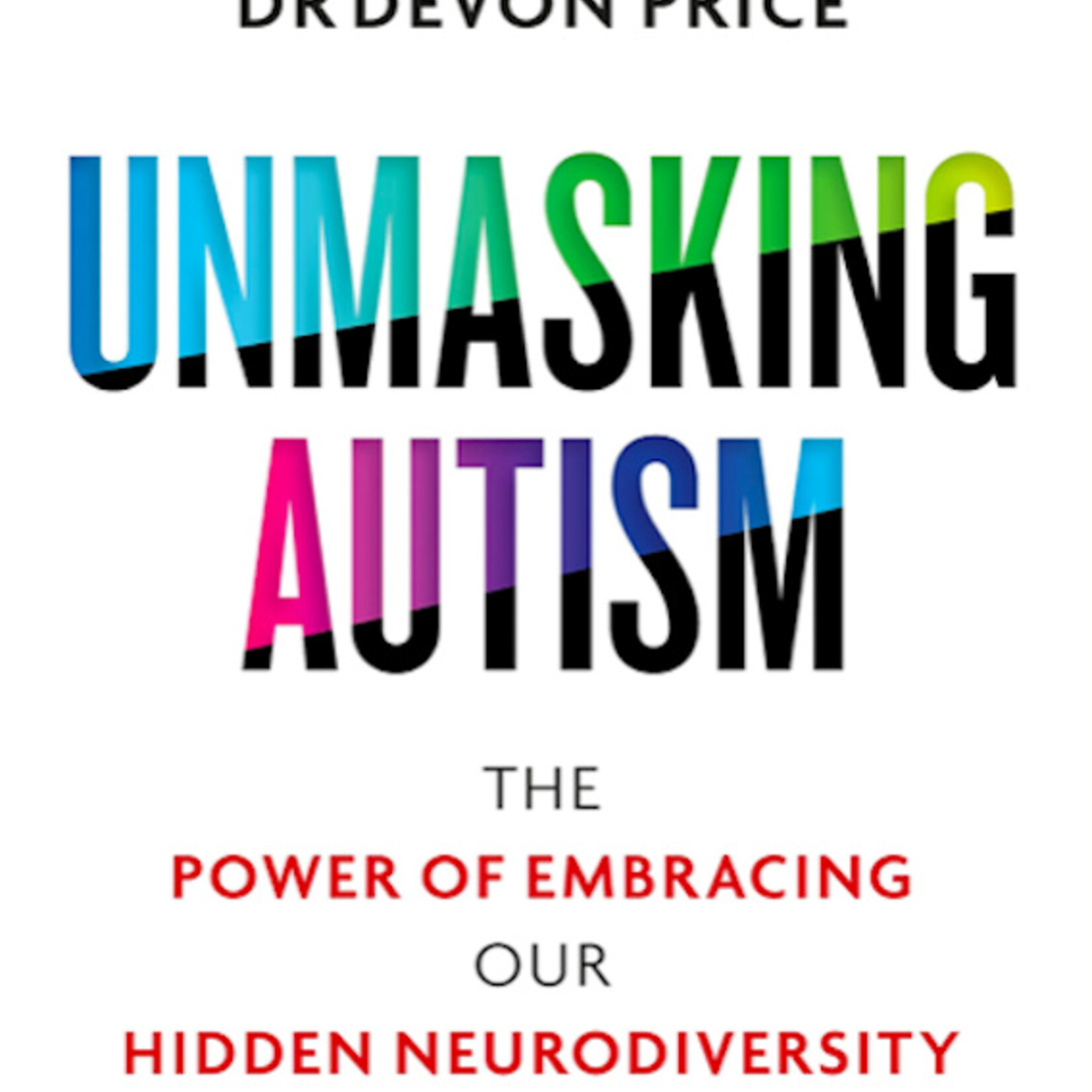 Devon Unmasking Autism : The Power of Embracing Our Hidden Neurodiversity (hardcover)