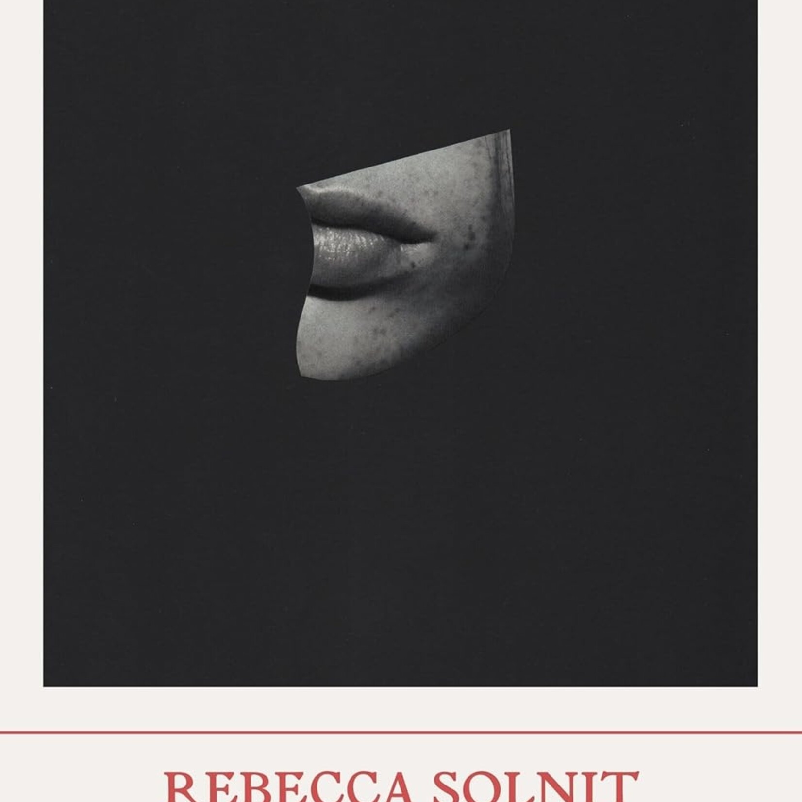Rebecca Solnit Men Explain Things to Me : And Other Essays