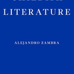 Alejandro Zambra Childish Literature