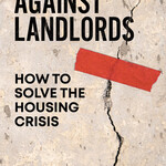 Nick Bano Against Landlords : How to Solve the Housing Crisis