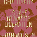 Ruth Wilson Gilmore B - Abolition Geography : Essays Towards Liberation
