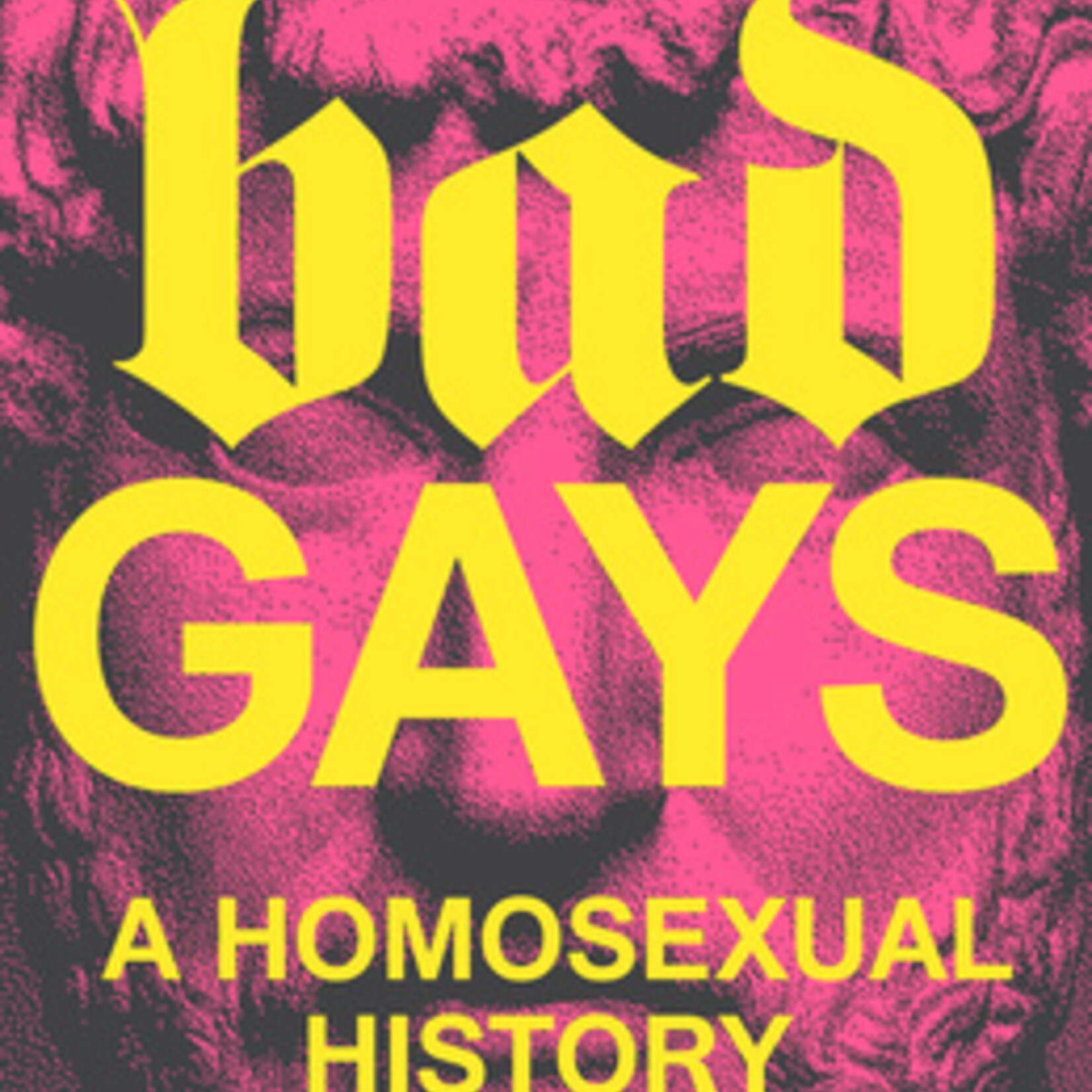 Huw Lemmey, Ben Miller Bad Gays : A Homosexual History
