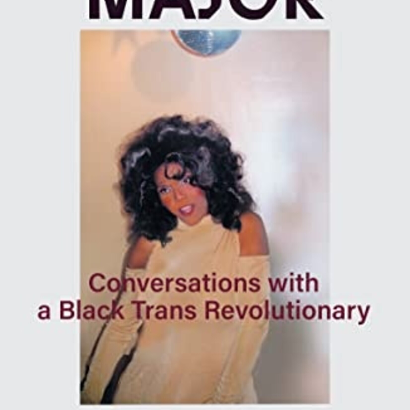 Miss Major Miss Major Speaks: Conversations with a Black Trans Revolutionary - Miss Major Griffin-Gracy ,  Toshio Meronek