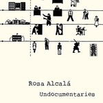 Rosa Alcalà Undocumentaries