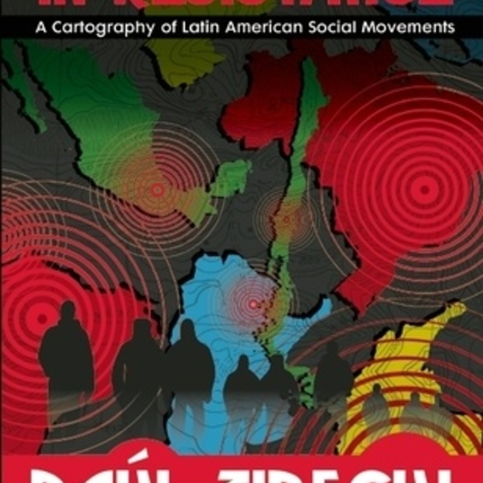 Raul Zibechi Territories In Resistance : A Cartography of Latin American Social Movements