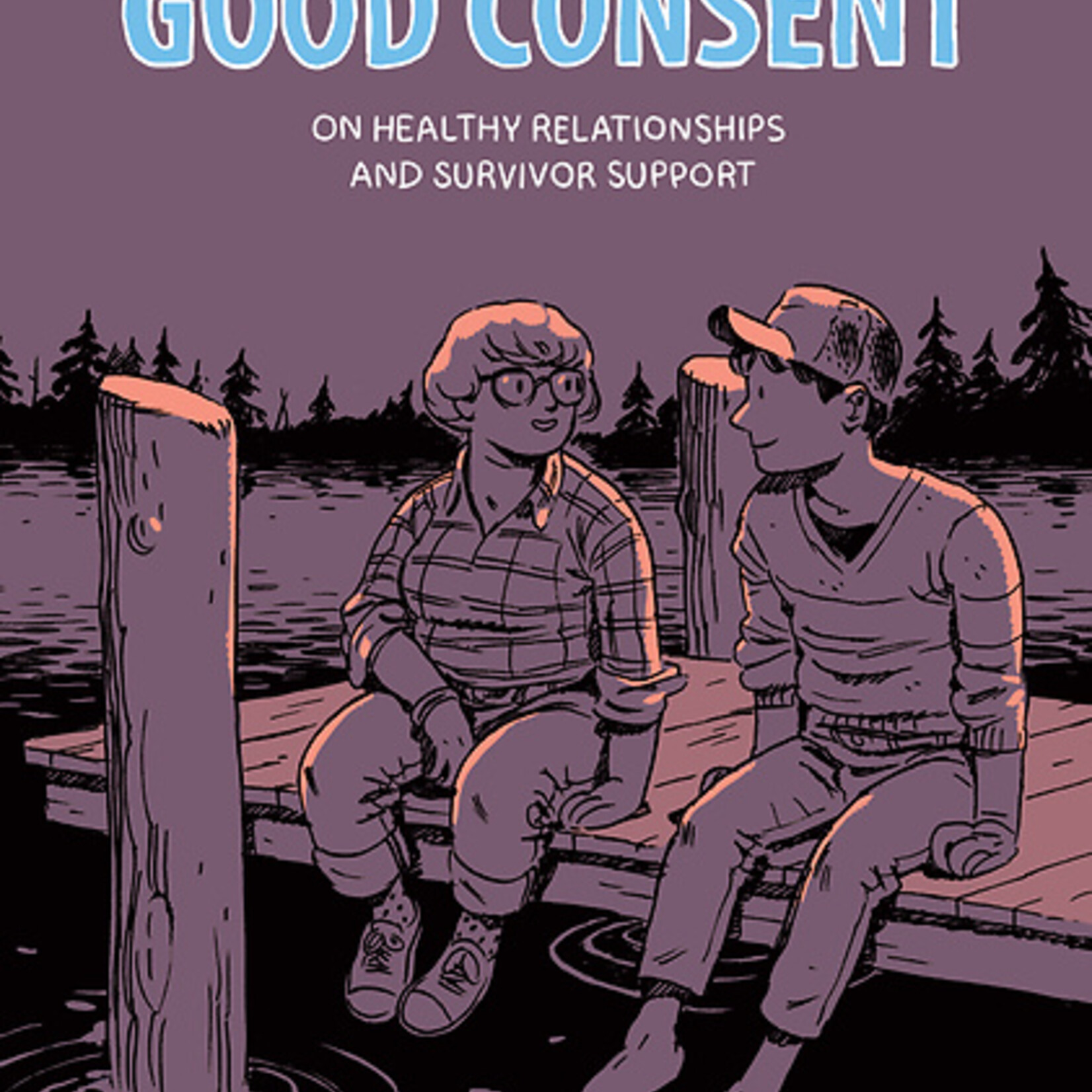 Cindy Crabb Learning Good Consent : On Healthy Relationships and Survivor Support