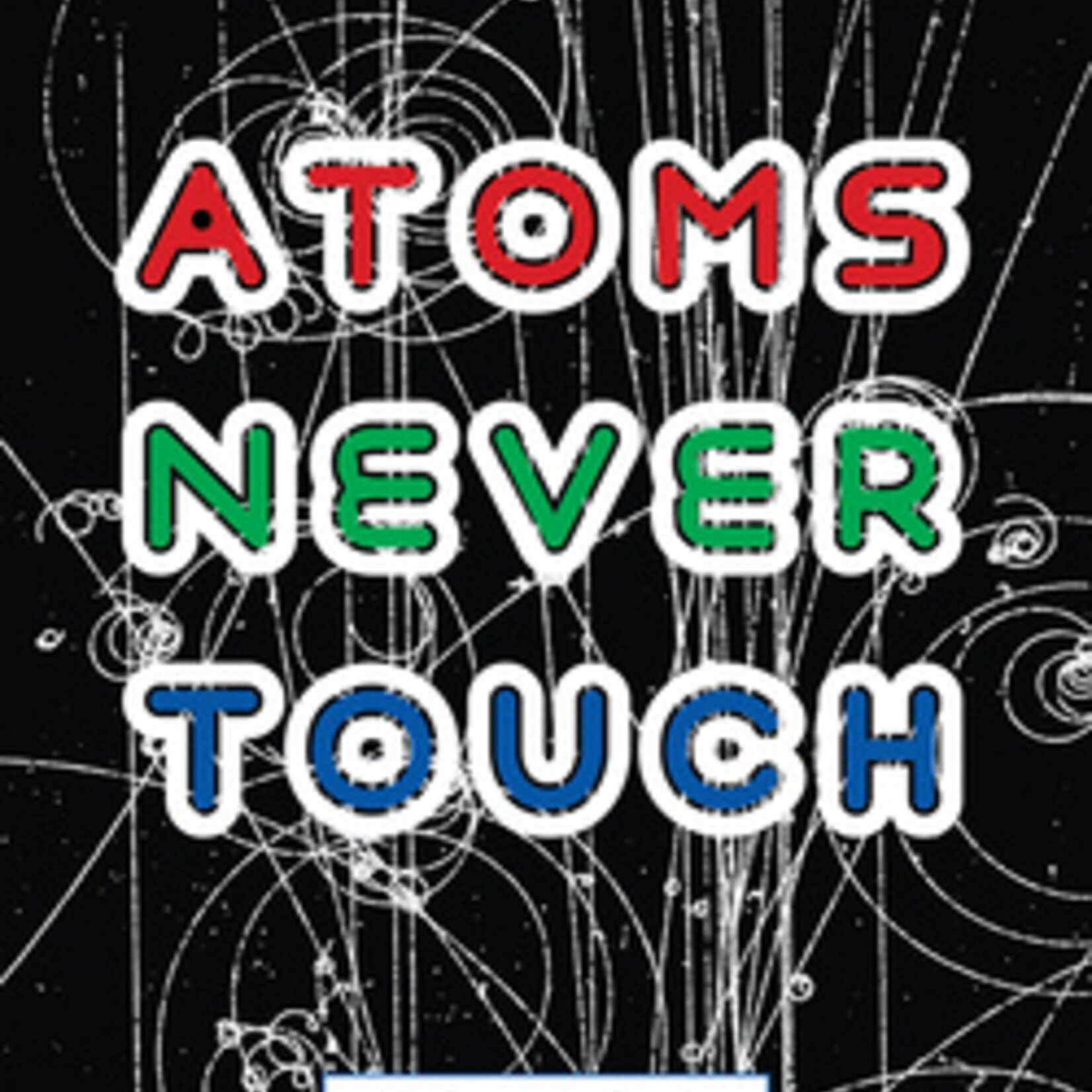 micha cárdenas Atoms never touch