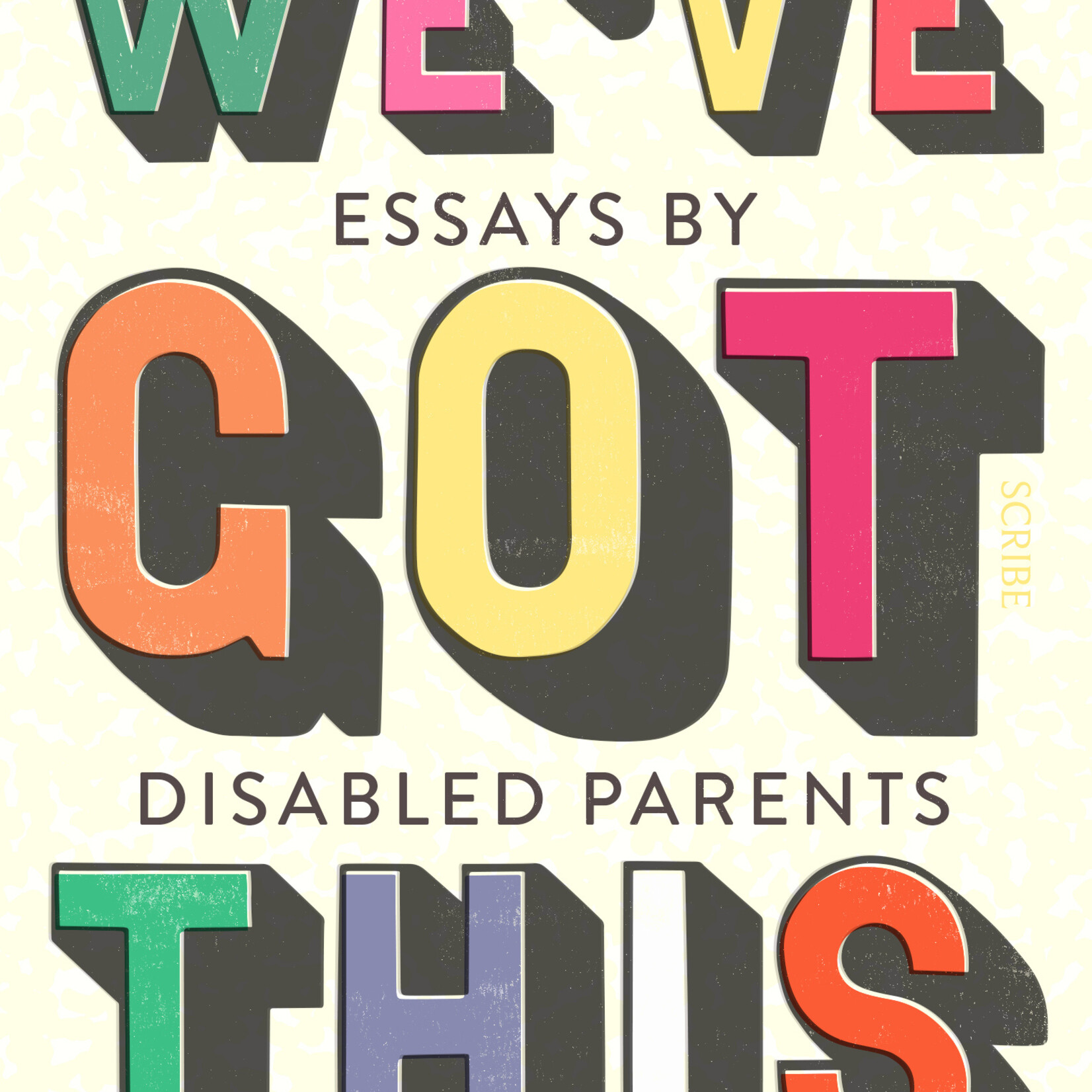 Eliza Hull We’ve Got This : essays by disabled parents