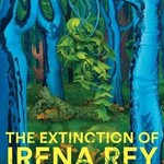 Jennifer Croft The Extinction of Irena Rey