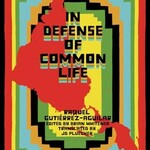 Raquel Gutiérrez Aguilar In Defense of Common Life : The Essential Political and Theoretical Works of Raquel Gutierrez Aguilar