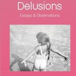 Samantha Mann Dyke Delusions : Essays & Observations