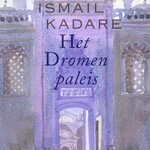 Ismail Kadare Het Dromenpaleis