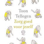 Toon Tellegen Zorg goed voor jezelf