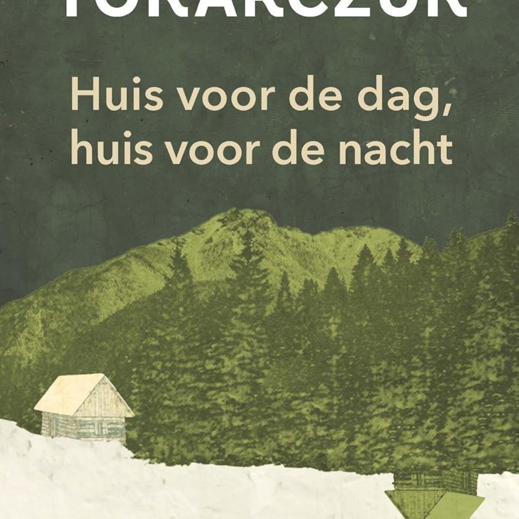 Olga Tokarczuk Huis voor de dag, huis voor de nacht