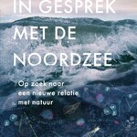 Arita Baaijens In gesprek met de Noordzee