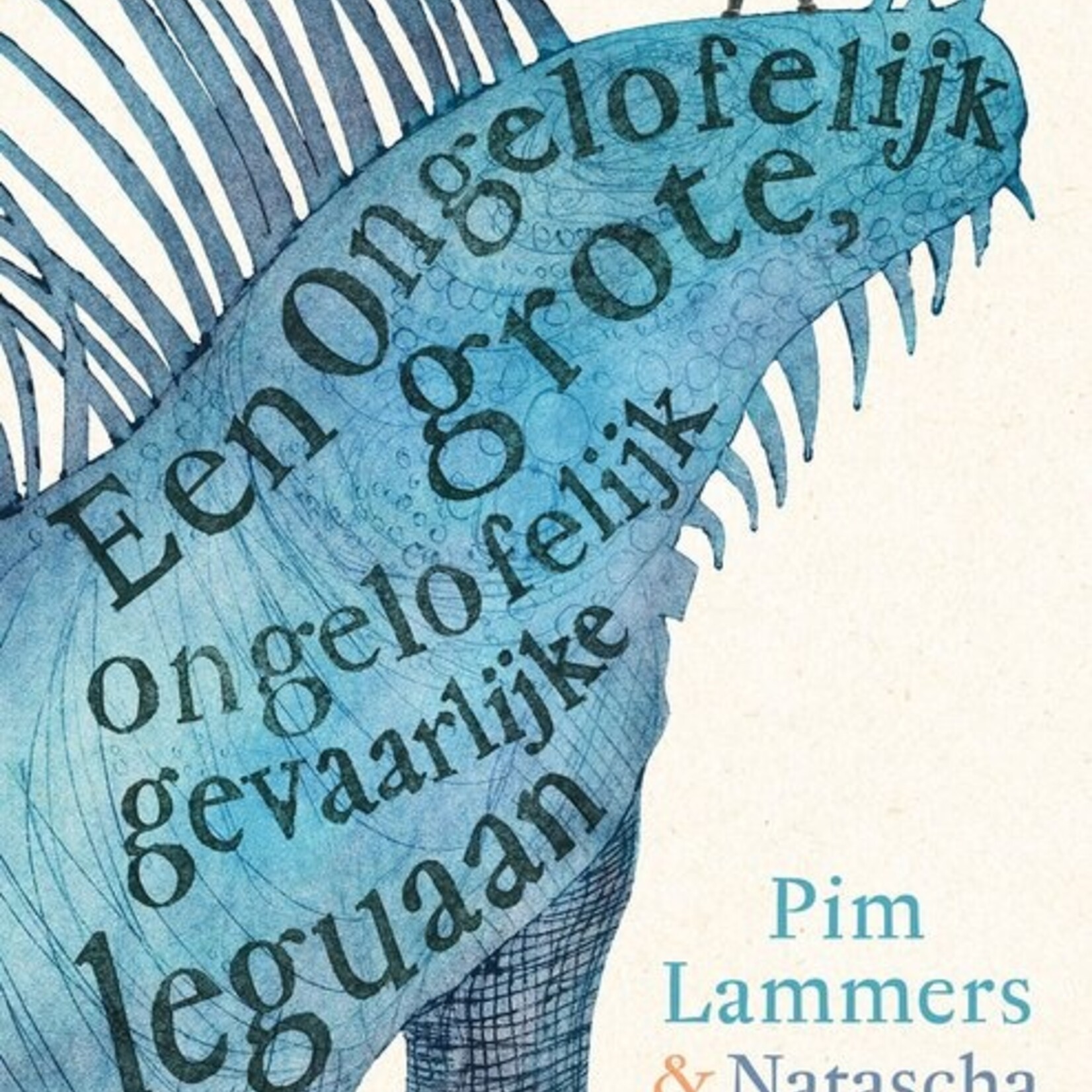 Pim Lammers Een ongelofelijk grote, ongelofelijk gevaarlijke leguaan
