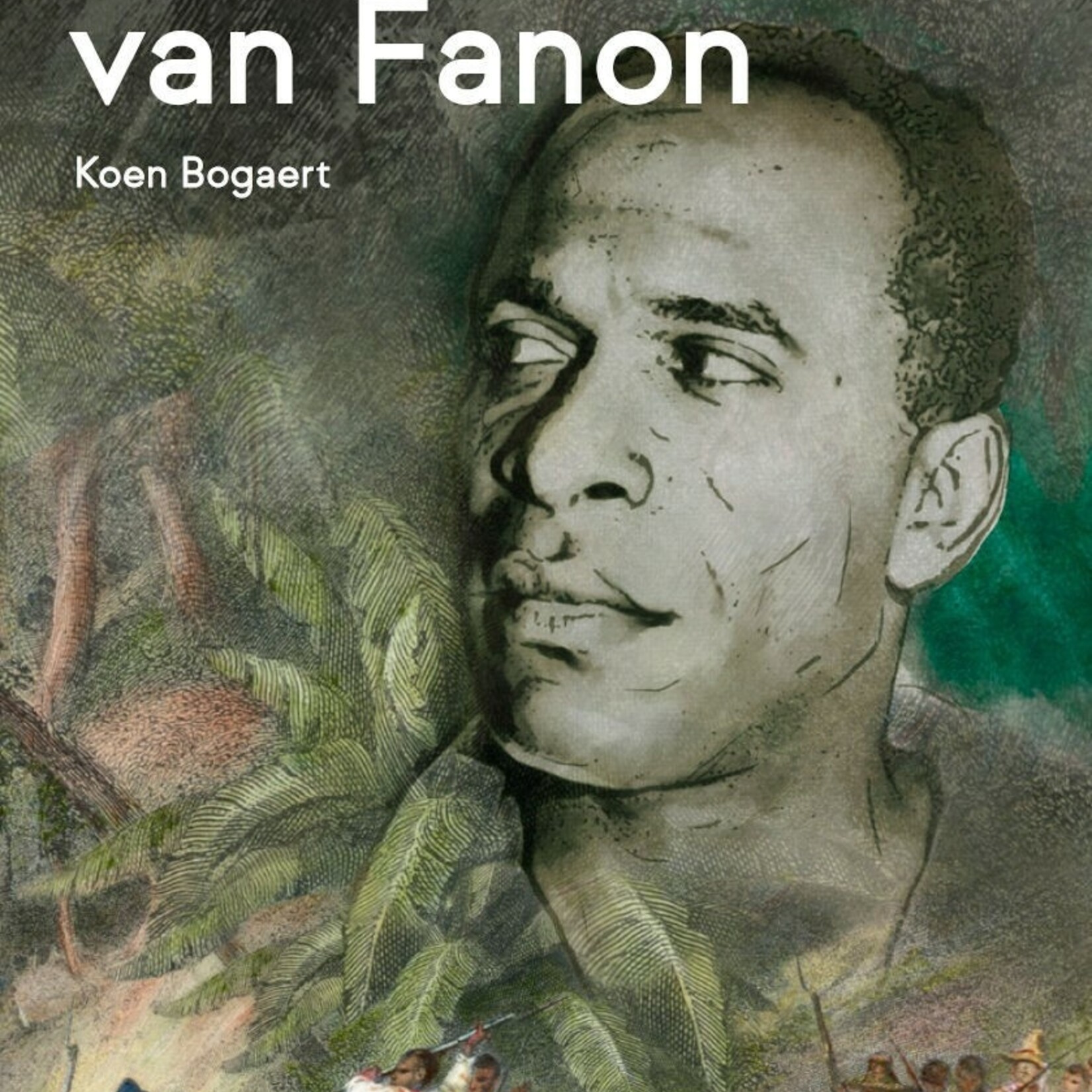Koen Bogaert In het spoor van Fanon - Koen Bogaert
