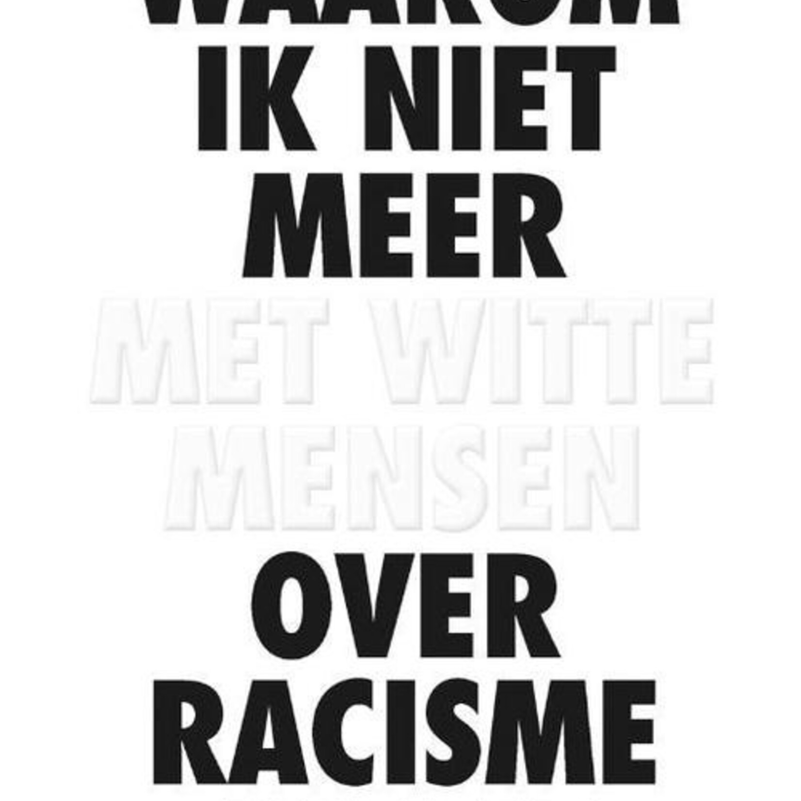 Reni Eddo-Lodge Waarom ik niet meer met witte mensen over racisme praat - Reni Eddo-Lodge
