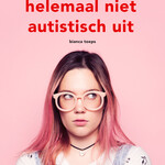 Bianca Toeps Maar je ziet er helemaal niet autistisch uit