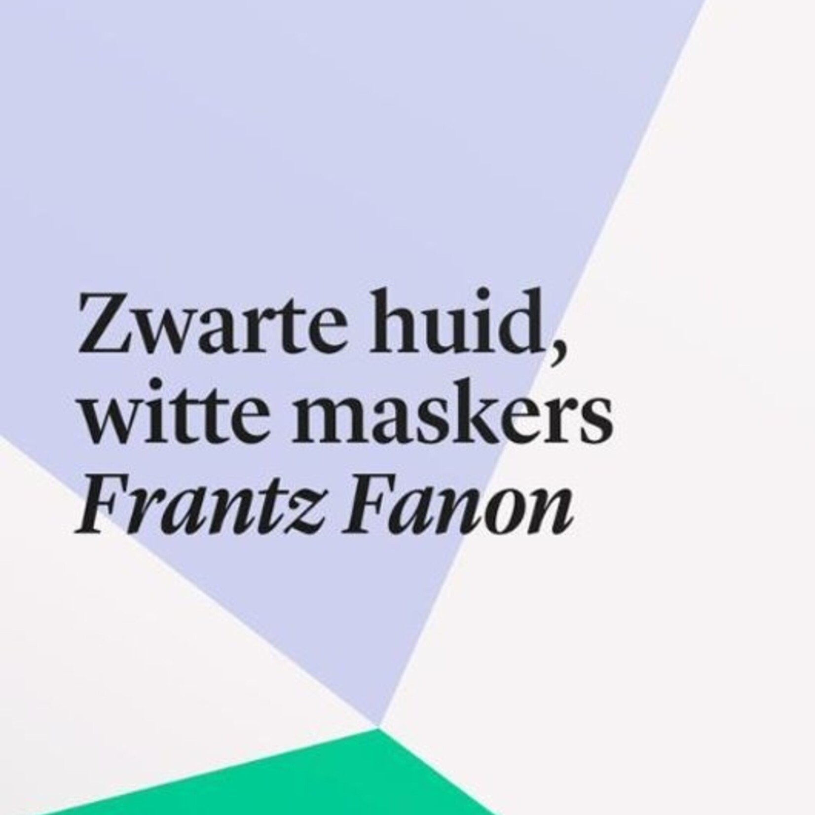 Frantz Fanon Zwarte huid, witte maskers