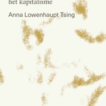 Anna Lowenhaupt Tsing De paddenstoel aan het einde van de wereld