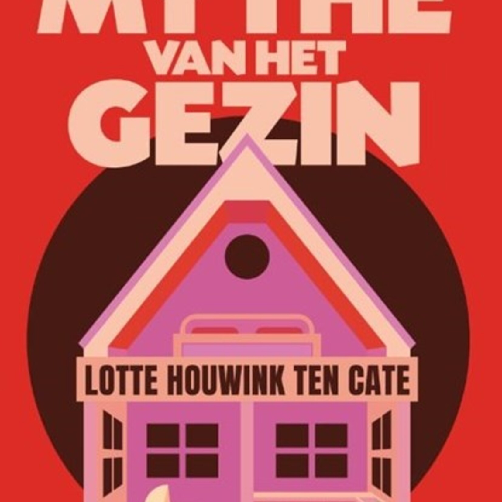 Lotte Houwink ten Cate De mythe van het gezin