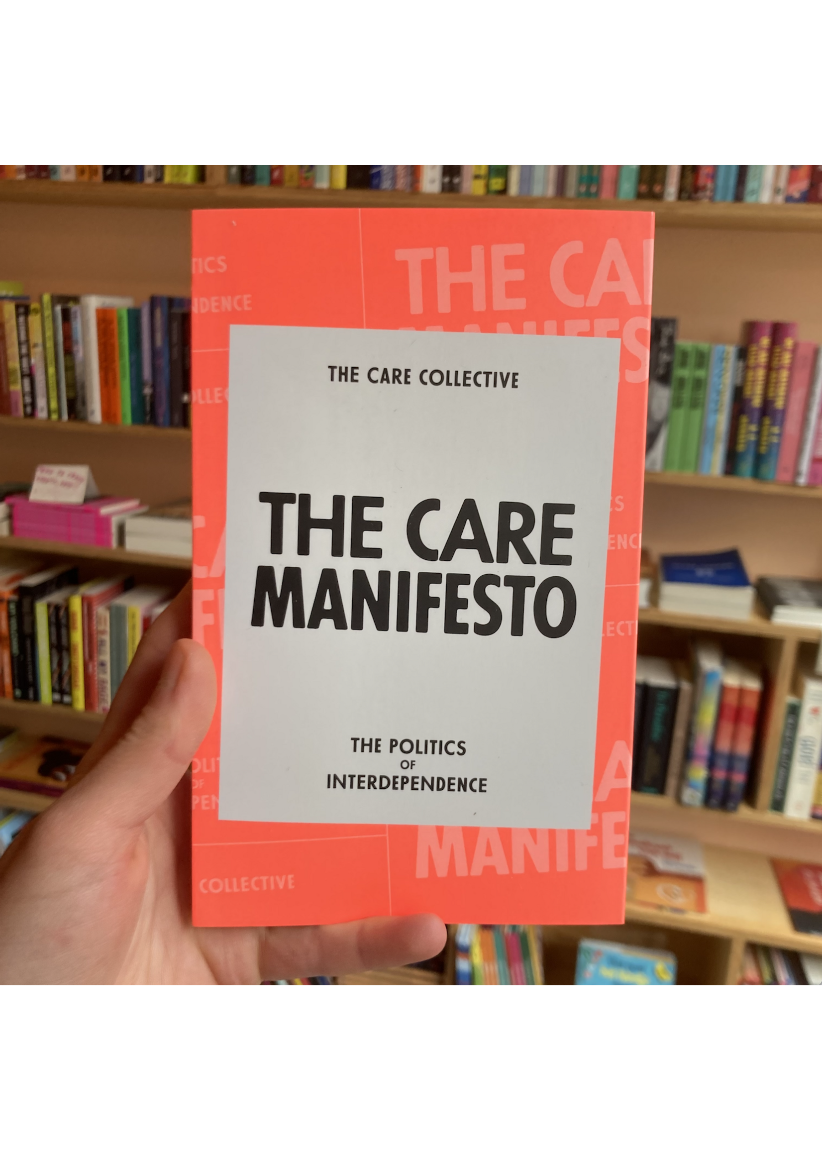 The Care Collective The Care Manifesto : The Politics of Interdependence