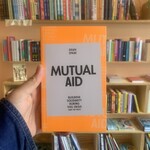 Dean Spade Mutual Aid : Building Solidarity During This Crisis (and the Next)
