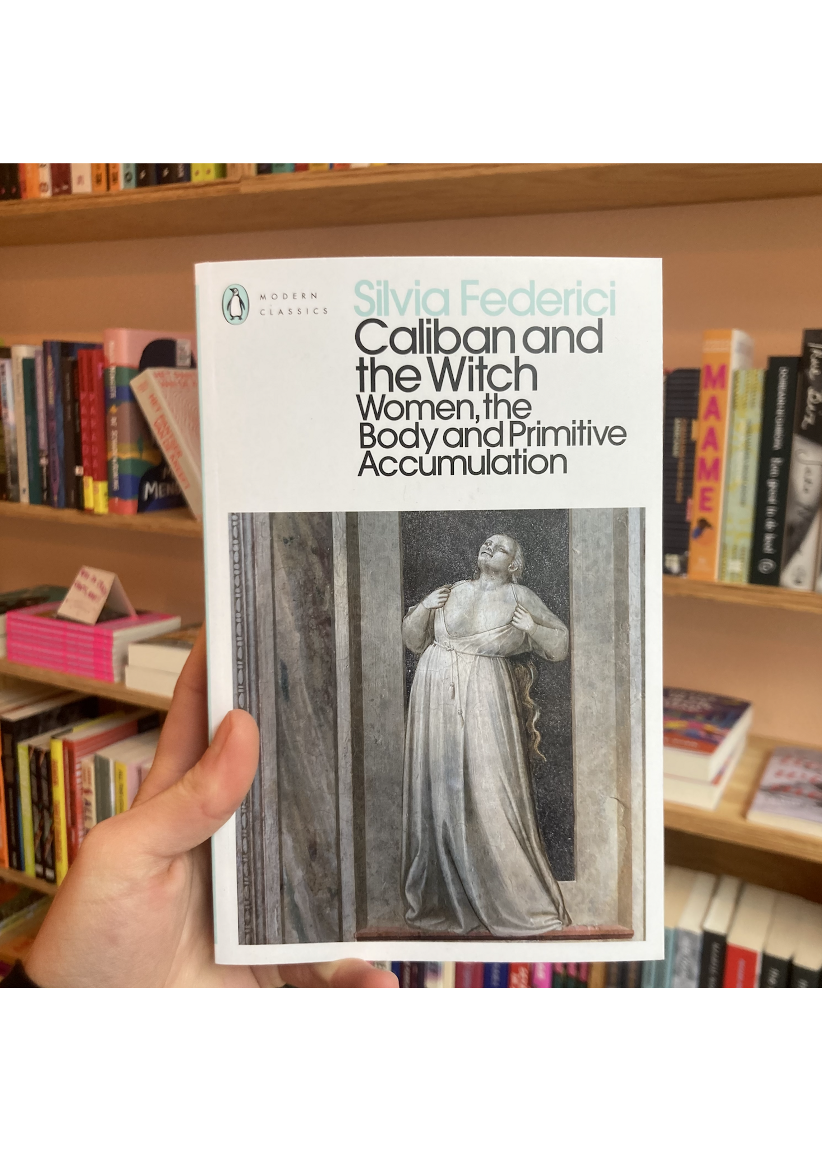 Silvia Federici Caliban and the Witch : Women, the Body and Primitive Accumulation