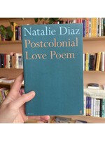 Natalie Diaz Postcolonial Love Poem