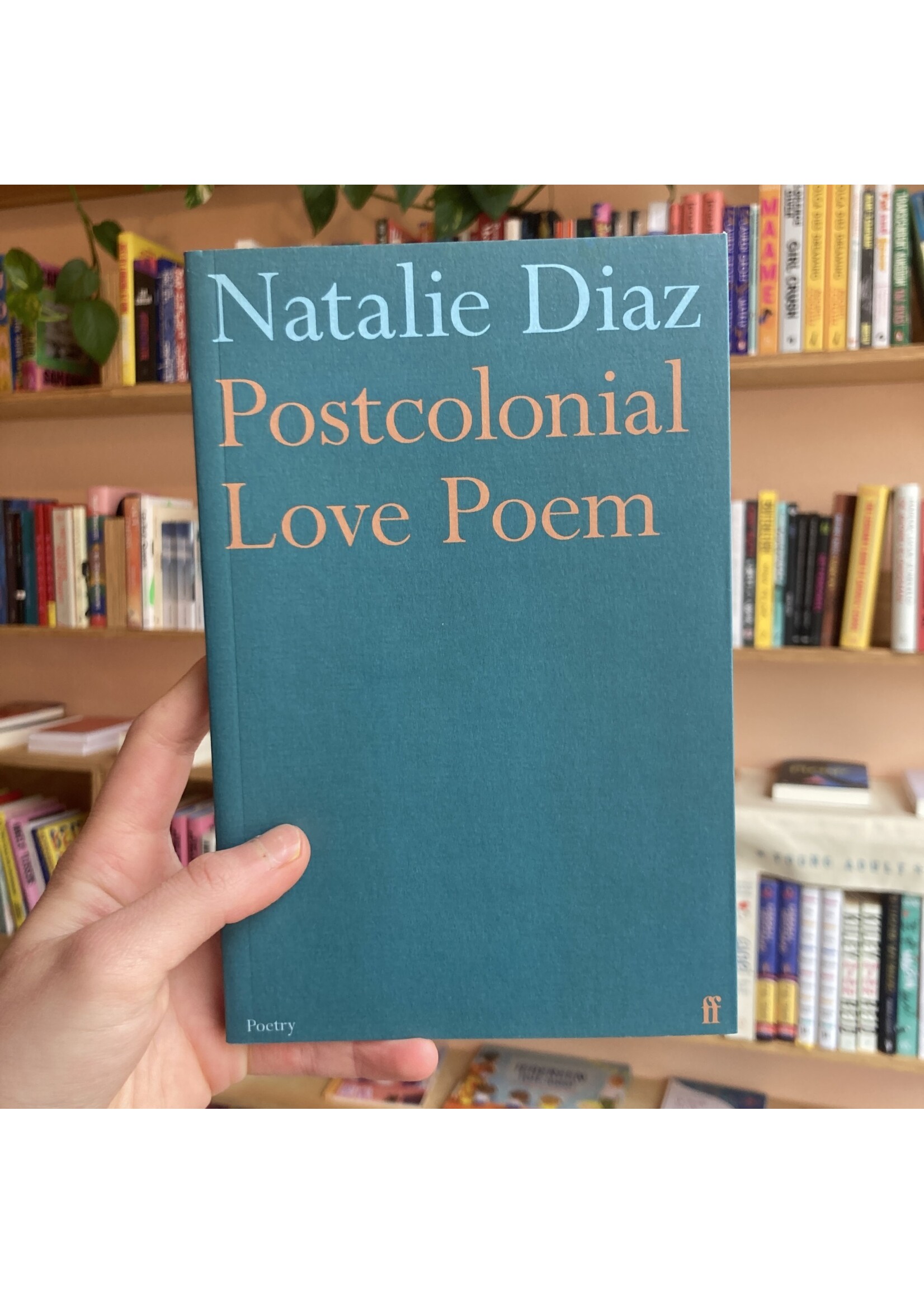 Natalie Diaz Postcolonial Love Poem