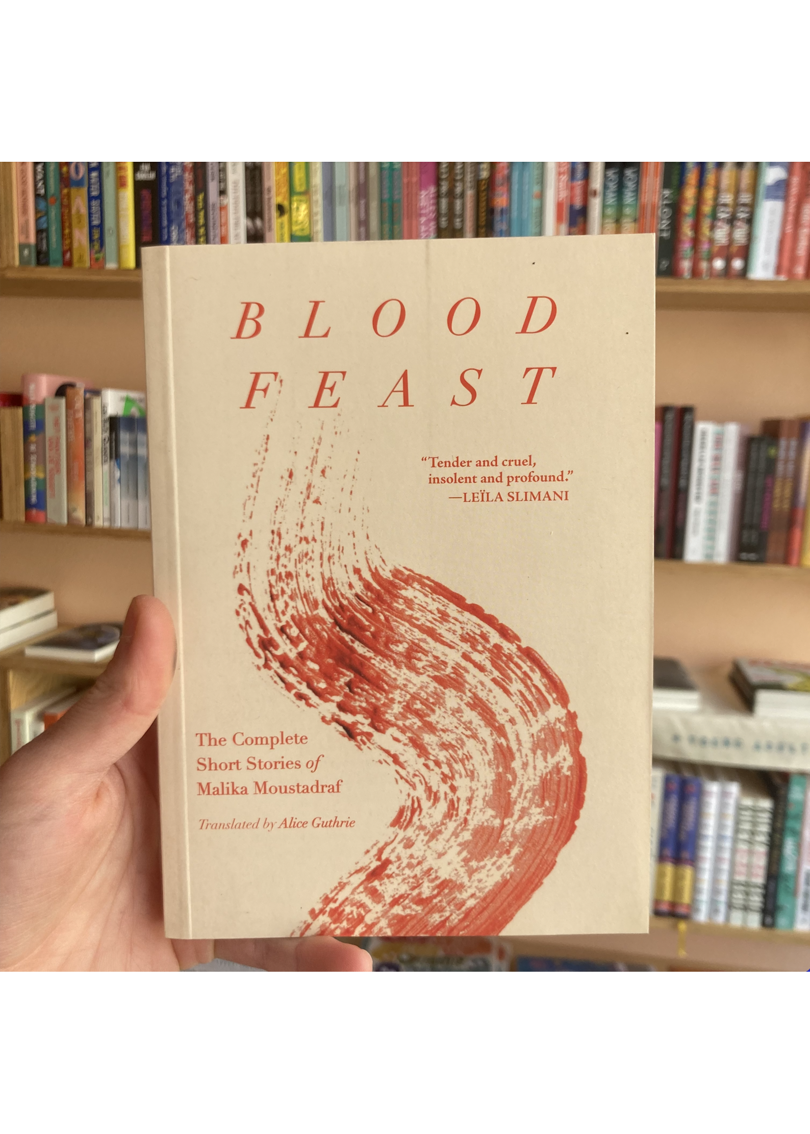 Malika Moustadraf Blood Feast : The Complete Short Stories of Malika Moustadraf