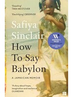 Safiya Sinclair How To Say Babylon : A Jamaican Memoir