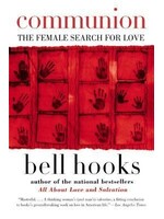bell hooks Communion : The Female Search for Love
