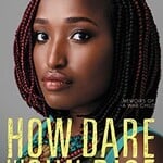 Sandra Uwirinigiyamana How Dare the Sun Rise : Memoirs of a War Child