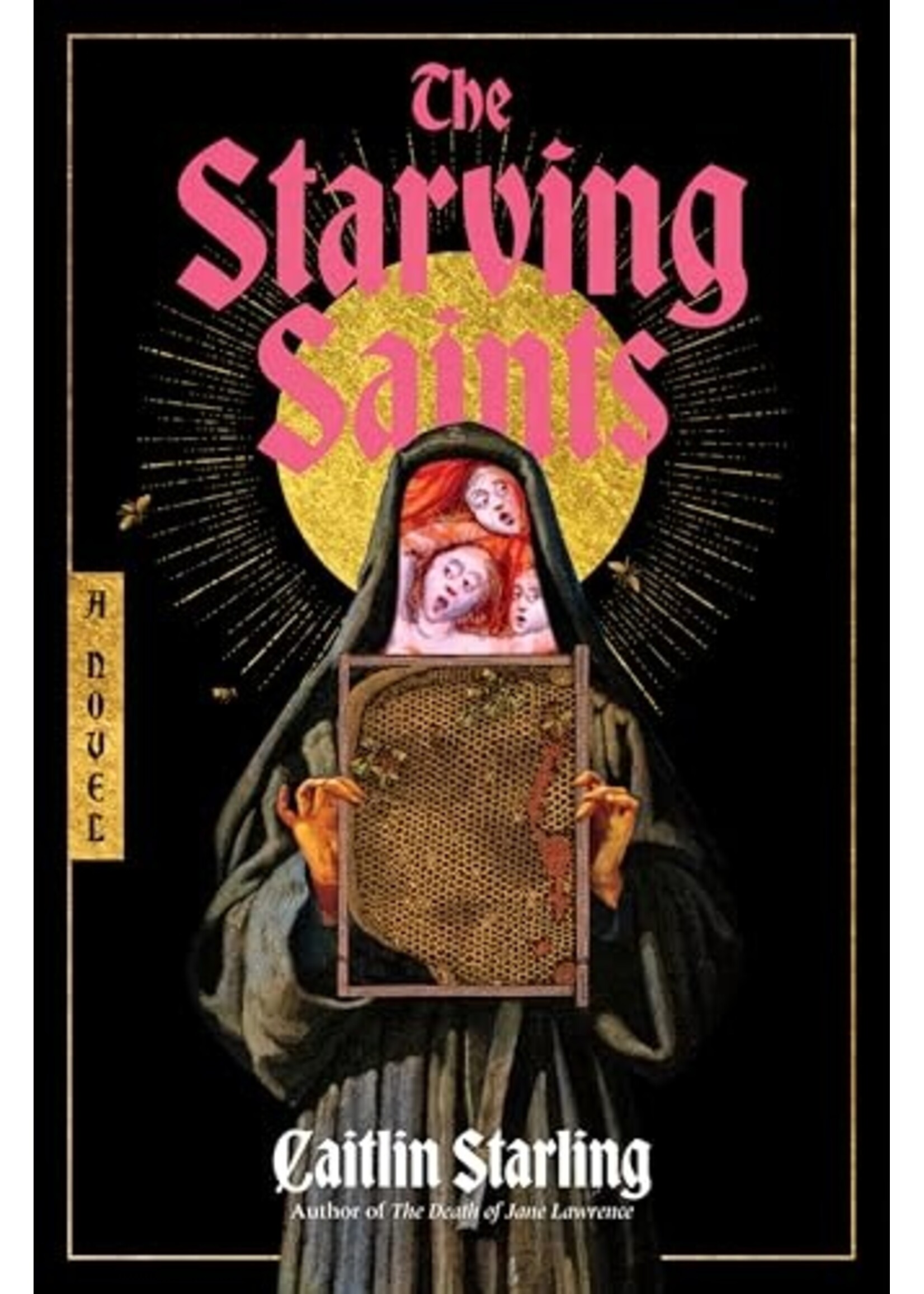 Caitlin Starling The Starving Saints : A Novel