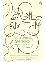 Zadie Smith Changing My Mind : Occasional Essays
