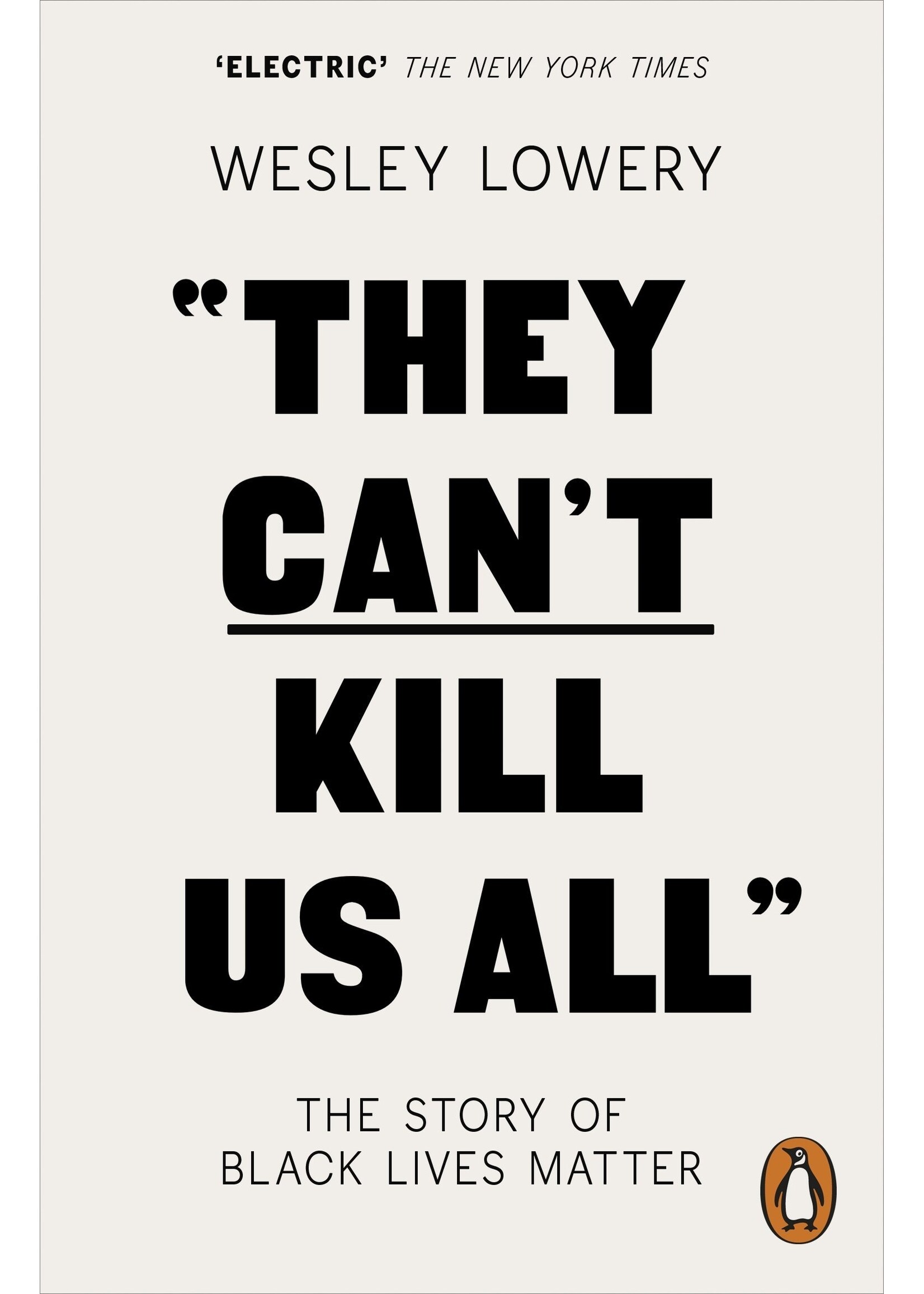 Wesley Lowery They Can't Kill Us All : The Story of Black Lives Matter