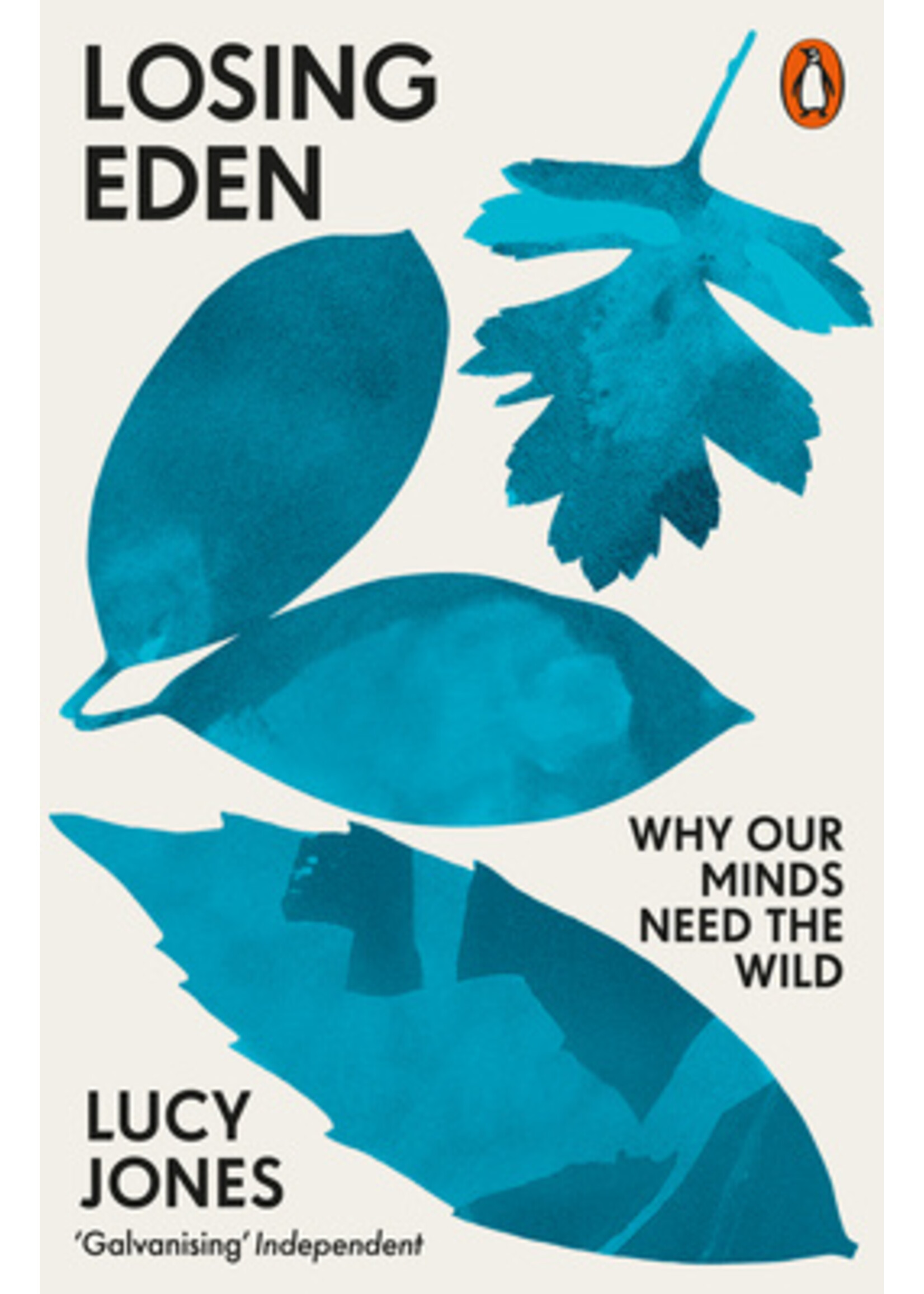 Lucy Jones Losing Eden : Why Our Minds Need the Wild