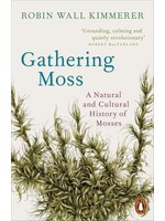 Robin Wall Kimmerer Gathering Moss : A Natural and Cultural History of Mosses