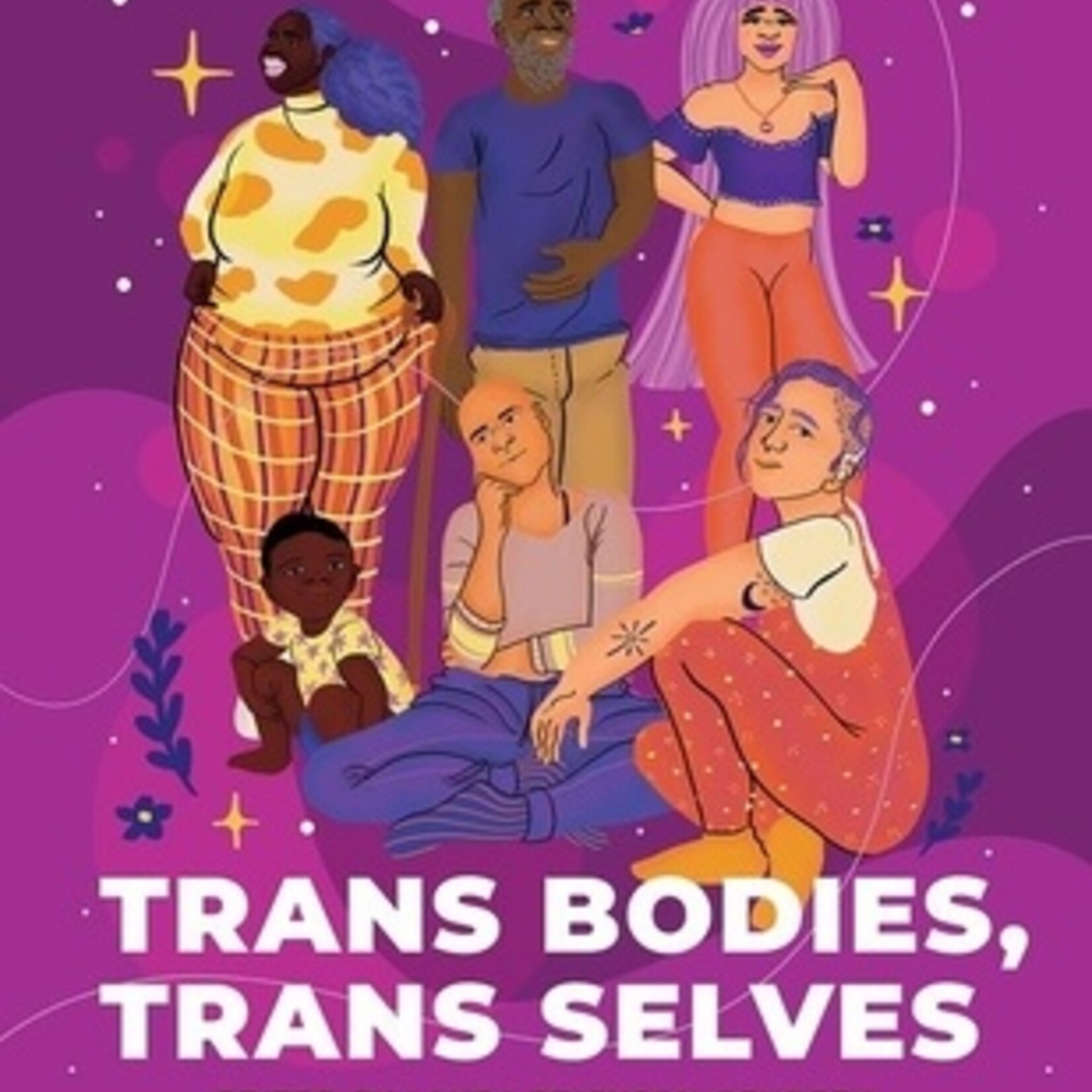 Trans Bodies, Trans Selves : A Resource by and for Transgender Communities