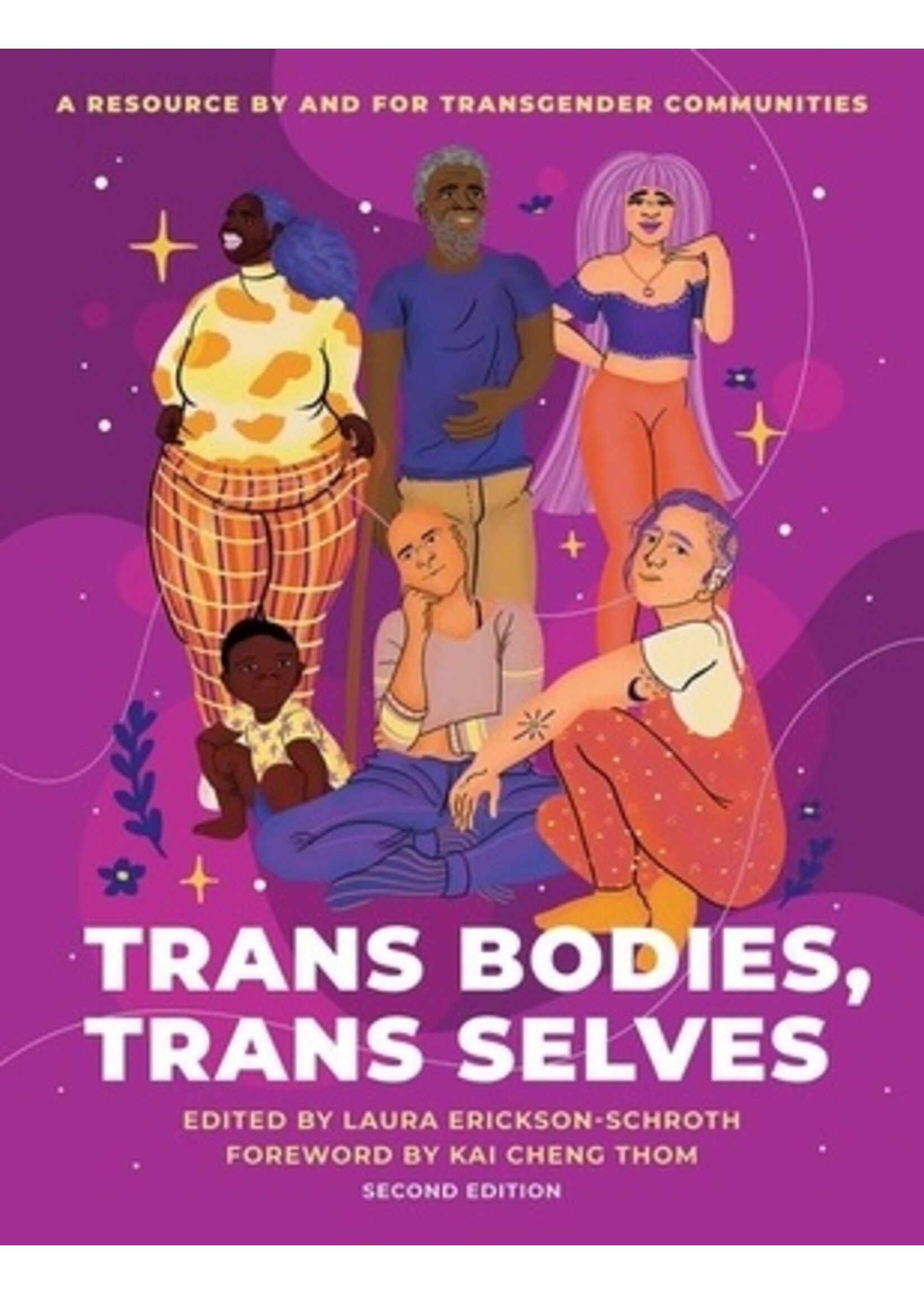 Laura Erickson-Schroth Trans Bodies, Trans Selves : A Resource by and for Transgender Communities